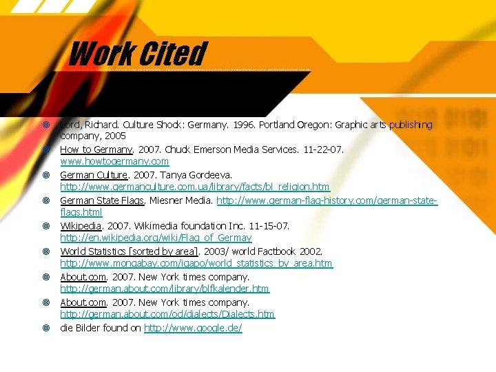 Work Cited Lord, Richard. Culture Shock: Germany. 1996. Portland Oregon: Graphic arts publishing company,