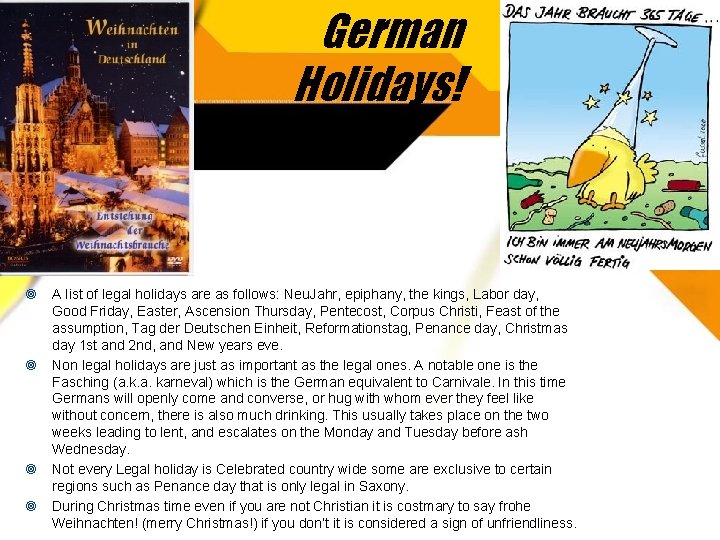 German Holidays! A list of legal holidays are as follows: Neu. Jahr, epiphany, the