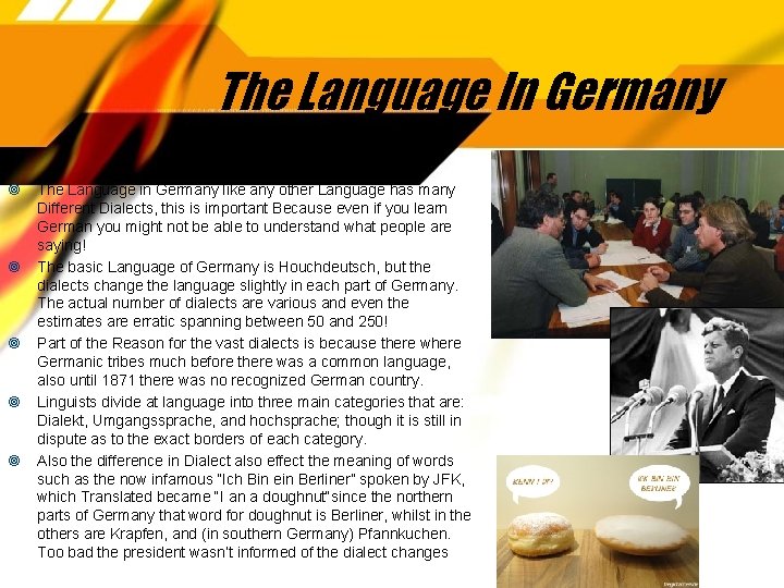 The Language In Germany The Language in Germany like any other Language has many
