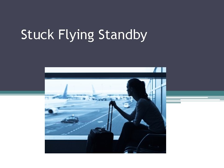 Stuck Flying Standby 