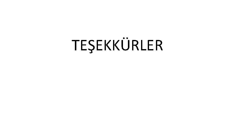 TEŞEKKÜRLER 