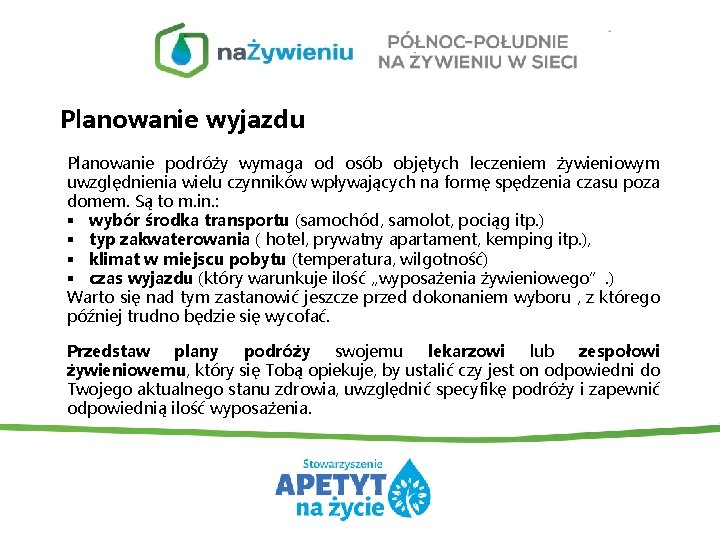 Planowanie wyjazdu Planowanie podróży wymaga od osób objętych leczeniem żywieniowym uwzględnienia wielu czynników wpływających