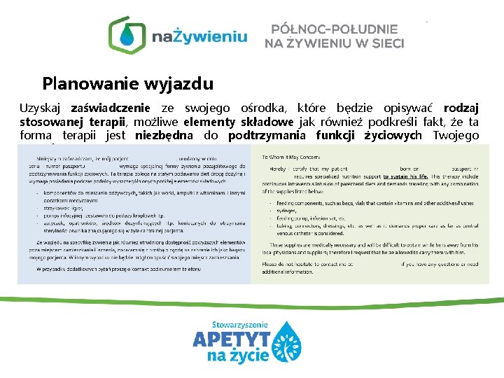 Planowanie wyjazdu Uzyskaj zaświadczenie ze swojego ośrodka, które będzie opisywać rodzaj stosowanej terapii, możliwe