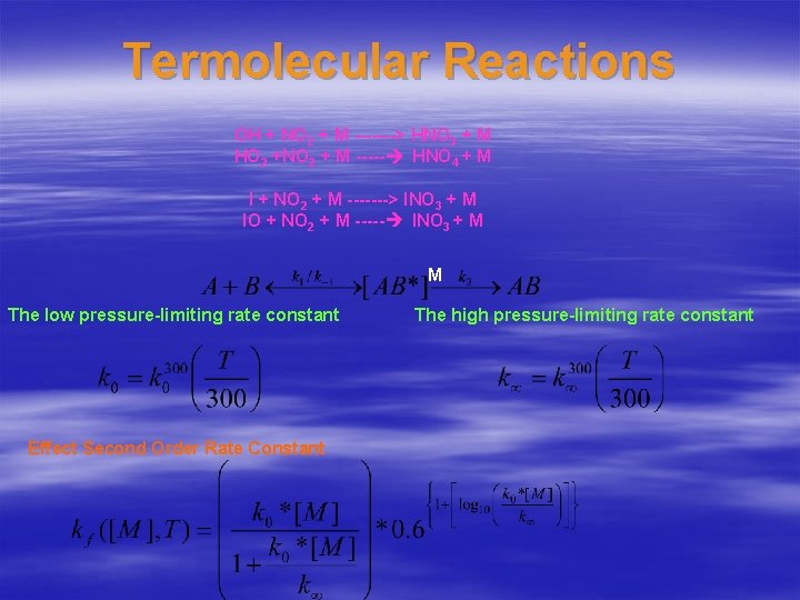 Termolecular Reactions OH + NO 2 + M -------> HNO 3 + M HO