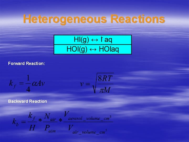 Heterogeneous Reactions Forward Reaction: Backward Reaction 