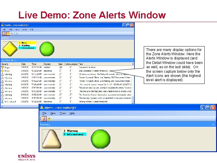 Live Demo: Zone Alerts Window There are many display options for the Zone Alerts