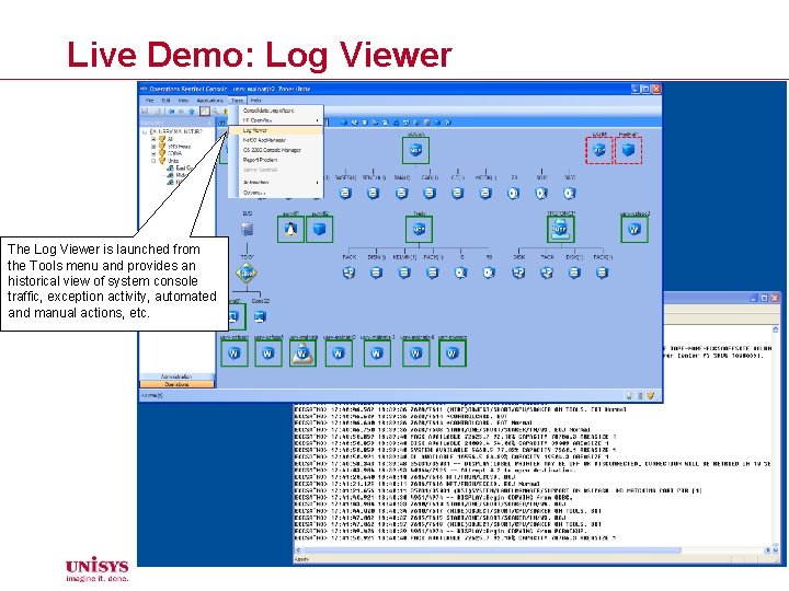 Live Demo: Log Viewer The Log Viewer is launched from the Tools menu and