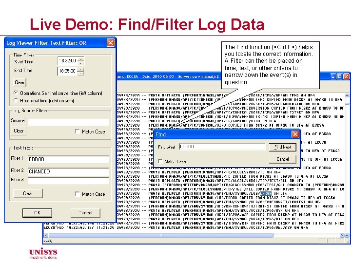 Live Demo: Find/Filter Log Data The Find function (<Ctrl F>) helps you locate the
