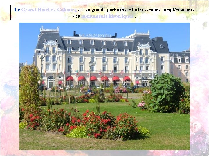 Le Grand Hôtel de Cabourg est en grande partie inscrit à l'inventaire supplémentaire des