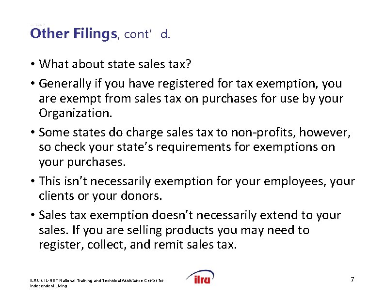 >> Slide 7 Other Filings, cont’d. • What about state sales tax? • Generally