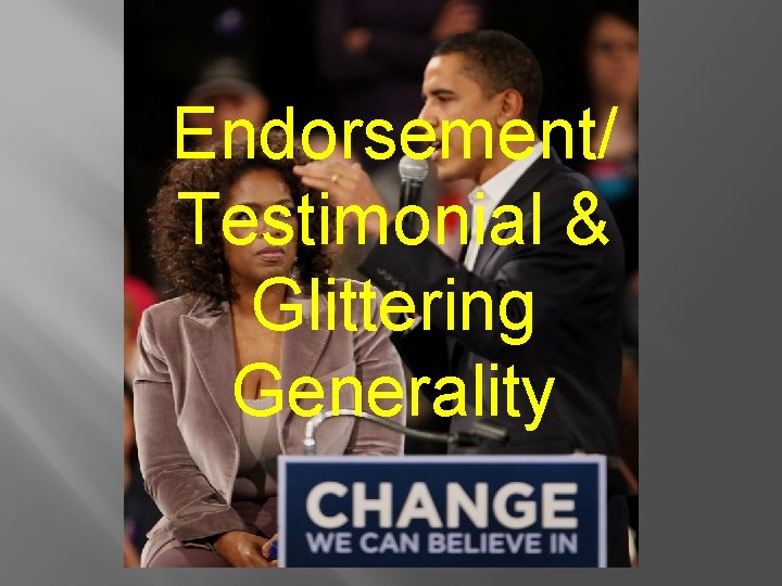 Endorsement/ Testimonial & Glittering Generality 