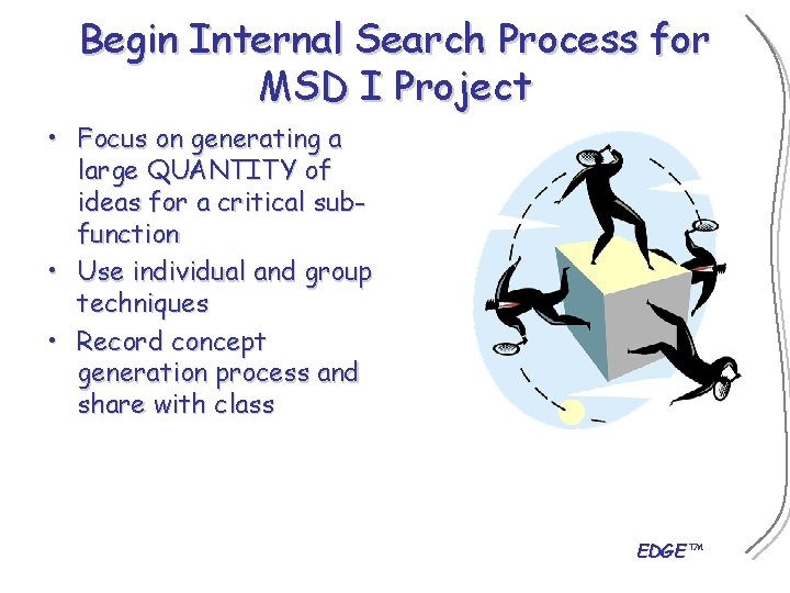 Begin Internal Search Process for MSD I Project • Focus on generating a large