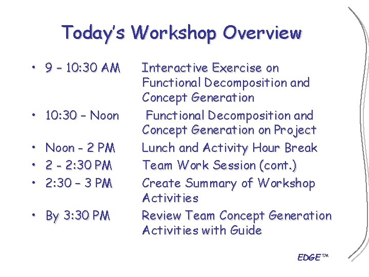 Today’s Workshop Overview • 9 – 10: 30 AM • 10: 30 – Noon