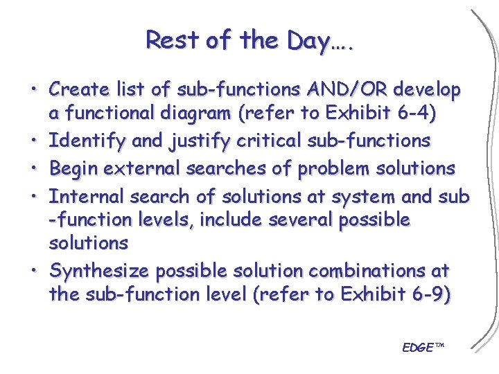 Rest of the Day…. • Create list of sub-functions AND/OR develop a functional diagram