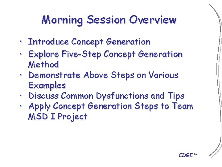 Morning Session Overview • Introduce Concept Generation • Explore Five-Step Concept Generation Method •