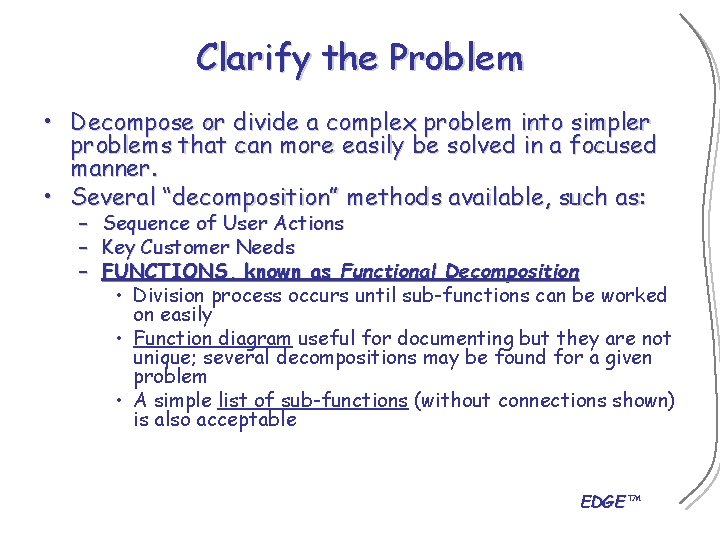 Clarify the Problem • Decompose or divide a complex problem into simpler problems that