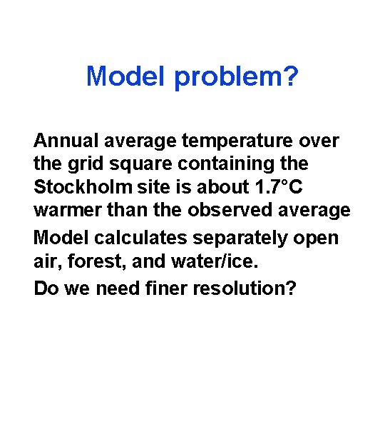 Model problem? Annual average temperature over the grid square containing the Stockholm site is