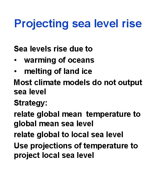 Projecting sea level rise Sea levels rise due to • warming of oceans •