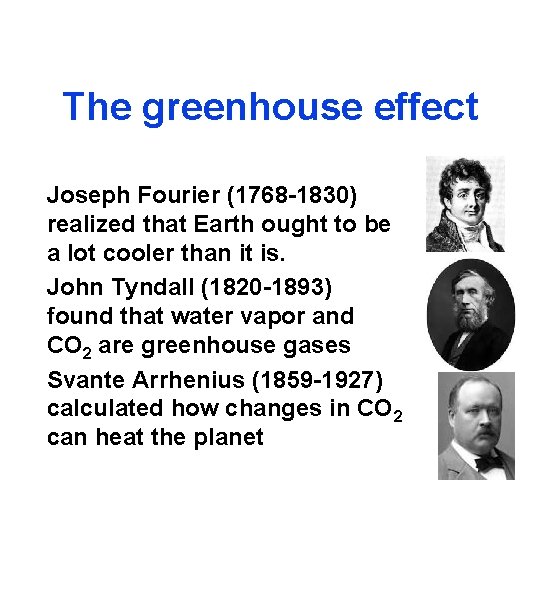 The greenhouse effect Joseph Fourier (1768 -1830) realized that Earth ought to be a