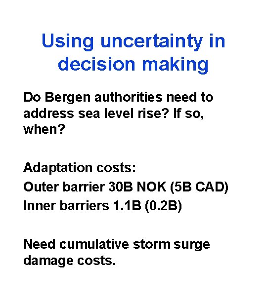 Using uncertainty in decision making Do Bergen authorities need to address sea level rise?