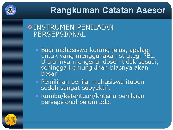 Rangkuman Catatan Asesor v INSTRUMEN PENILAIAN PERSEPSIONAL § Bagi mahasiswa kurang jelas, apalagi untuk