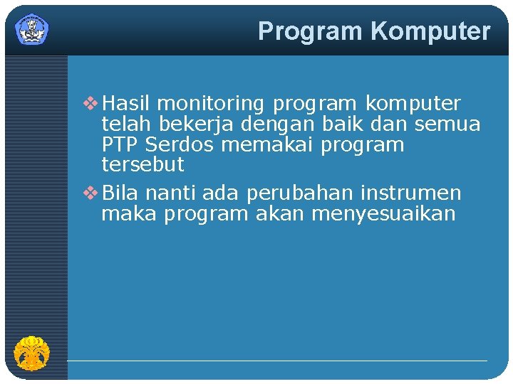 Program Komputer v Hasil monitoring program komputer telah bekerja dengan baik dan semua PTP