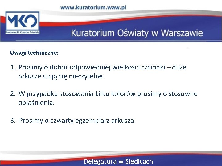 Uwagi techniczne: 1. Prosimy o dobór odpowiedniej wielkości czcionki – duże arkusze stają się