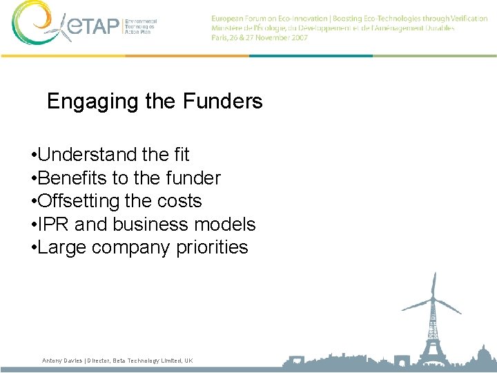 Engaging the Funders • Understand the fit • Benefits to the funder • Offsetting