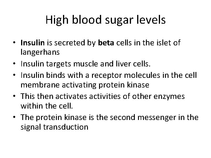 High blood sugar levels • Insulin is secreted by beta cells in the islet