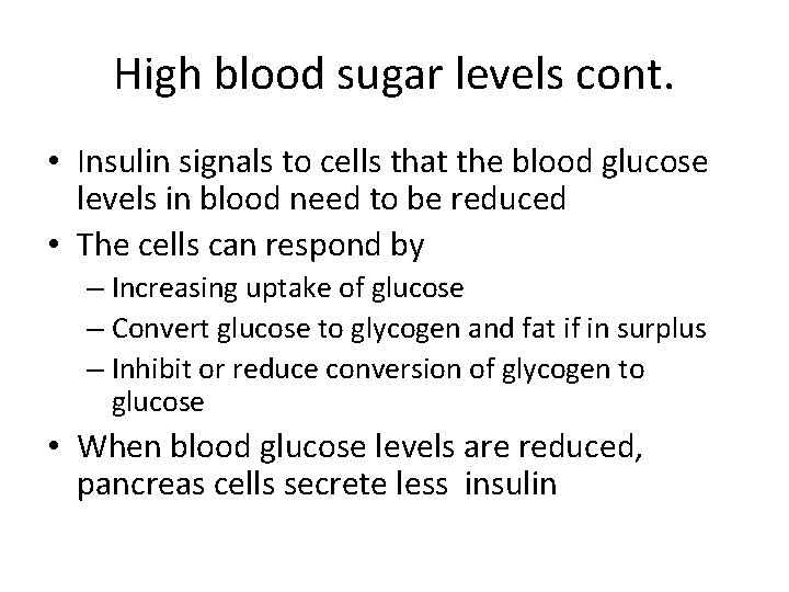 High blood sugar levels cont. • Insulin signals to cells that the blood glucose