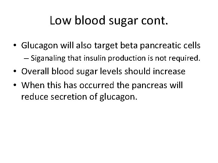 Low blood sugar cont. • Glucagon will also target beta pancreatic cells – Siganaling