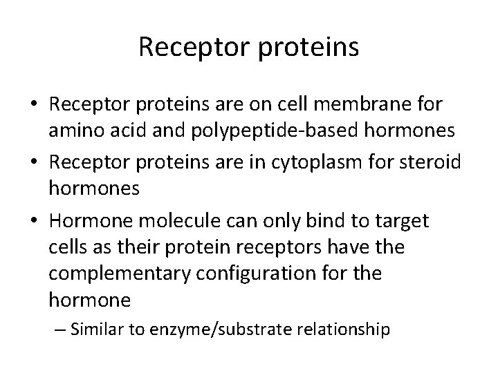 Receptor proteins • Receptor proteins are on cell membrane for amino acid and polypeptide-based