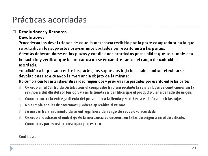 Prácticas acordadas � Devoluciones y Rechazos. Devoluciones: Procederán las devoluciones de aquella mercancía recibida