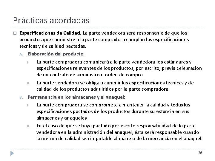 Prácticas acordadas � Especificaciones de Calidad. La parte vendedora será responsable de que los