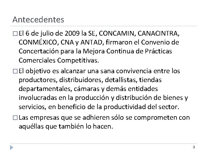 Antecedentes � El 6 de julio de 2009 la SE, CONCAMIN, CANACINTRA, CONMÉXICO, CNA