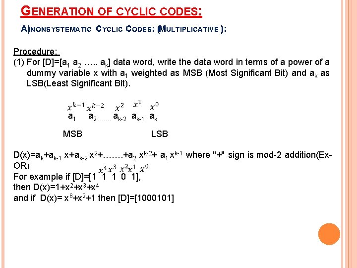 GENERATION OF CYCLIC CODES: A)NONSYSTEMATIC CYCLIC CODES: (MULTIPLICATIVE ): Procedure: (1) For [D]=[a 1