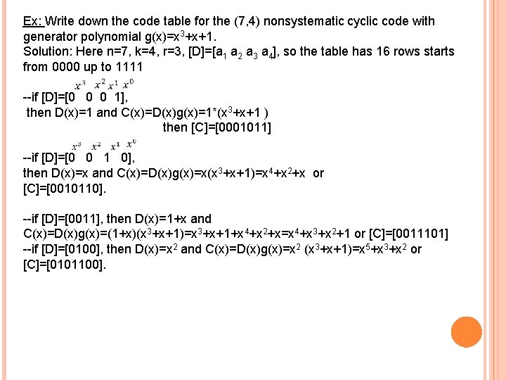 Ex: Write down the code table for the (7, 4) nonsystematic cyclic code with