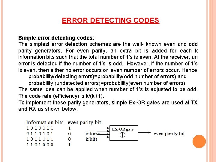 ERROR DETECTING CODES Simple error detecting codes: The simplest error detection schemes are the