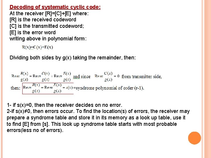 Decoding of systematic cyclic code: At the receiver [R]=[C]+[E] where: [R] is the received