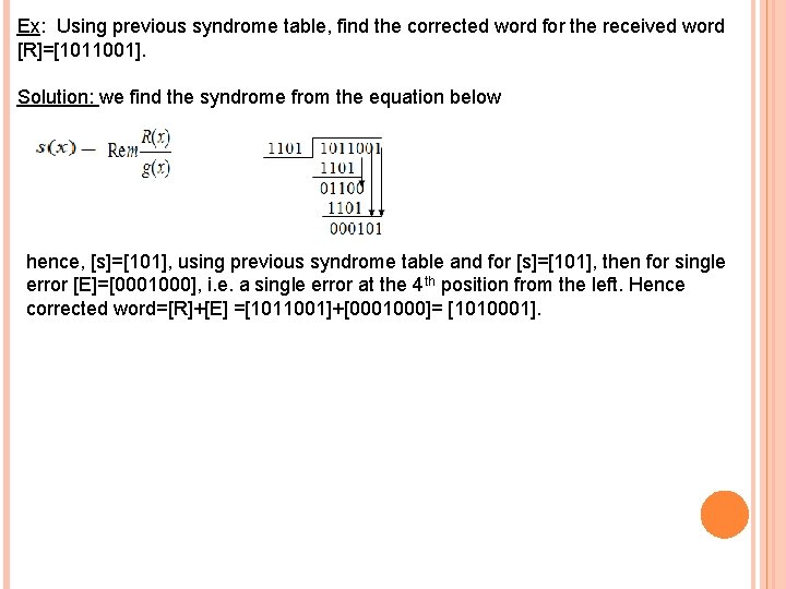 Ex: Using previous syndrome table, find the corrected word for the received word [R]=[1011001].