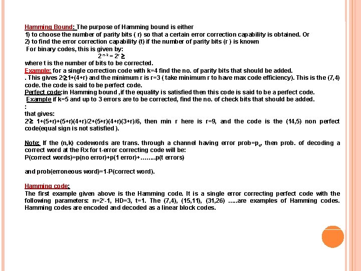 Hamming Bound: The purpose of Hamming bound is either 1) to choose the number