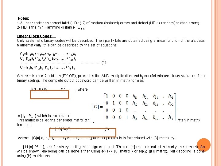 Notes: 1 -A linear code can correct t=Int[(HD-1)/2] of random (isolated) errors and detect