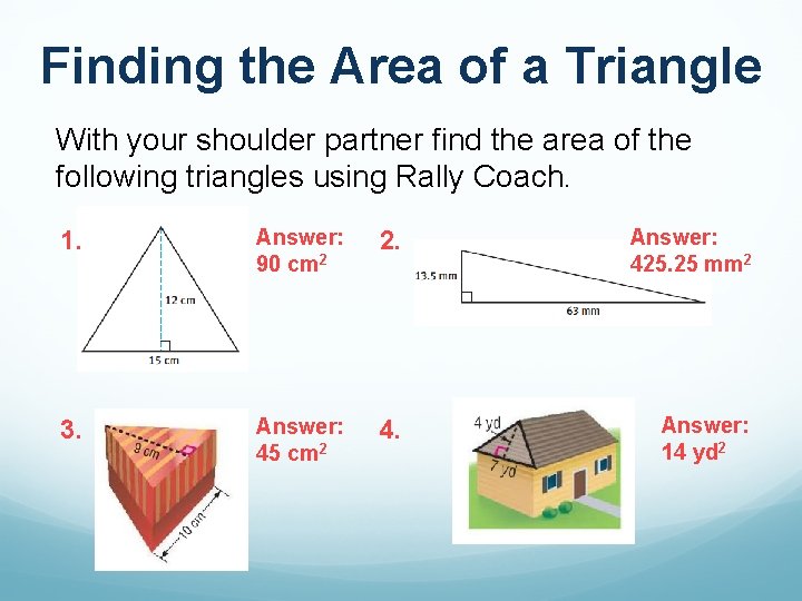 Finding the Area of a Triangle With your shoulder partner find the area of