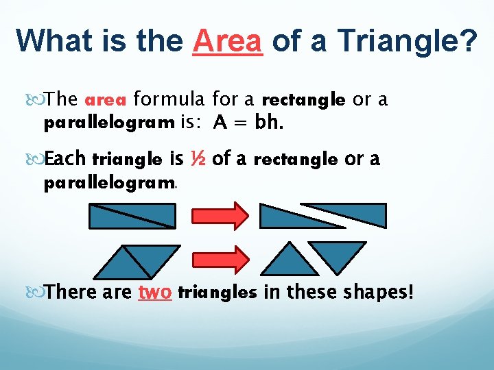 What is the Area of a Triangle? The area formula for a rectangle or