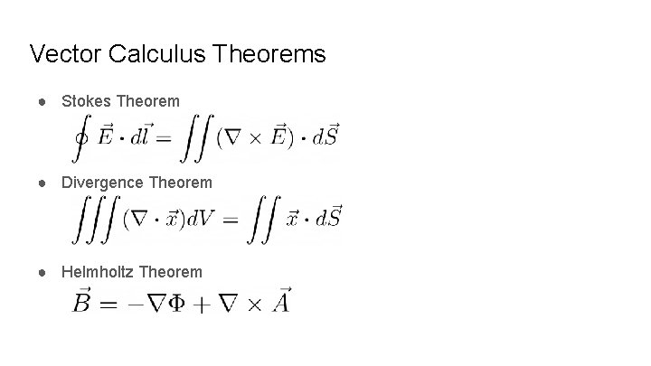 Vector Calculus Theorems ● Stokes Theorem ● Divergence Theorem ● Helmholtz Theorem 