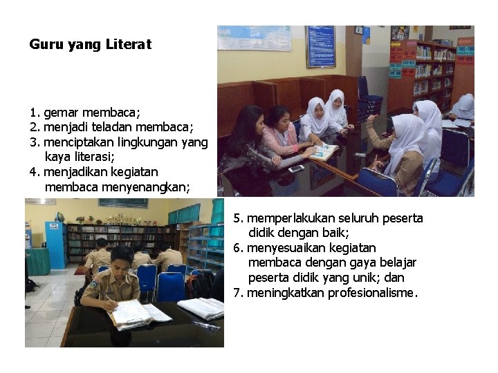 Guru yang Literat 1. gemar membaca; 2. menjadi teladan membaca; 3. menciptakan lingkungan yang Guru yang Literat 1. gemar membaca; 2. menjadi teladan membaca; 3. menciptakan lingkungan yang