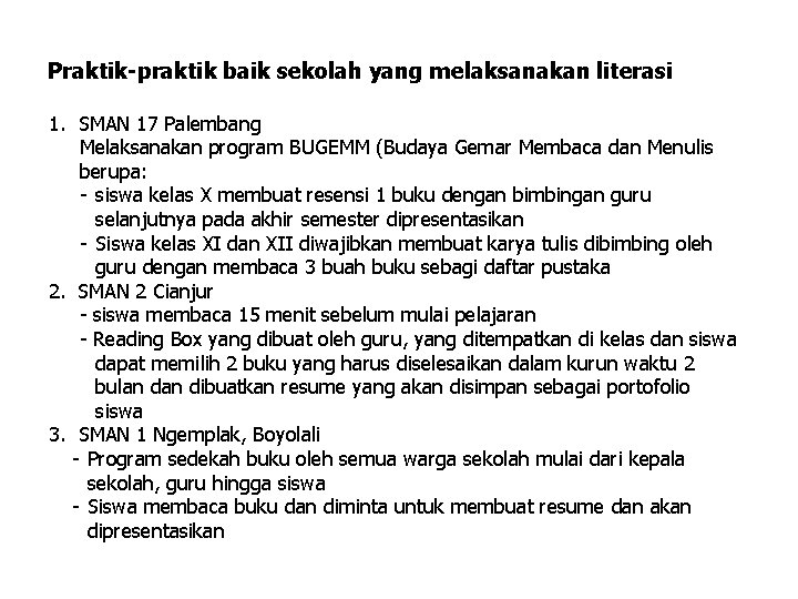 Praktik-praktik baik sekolah yang melaksanakan literasi 1. SMAN 17 Palembang Melaksanakan program BUGEMM (Budaya