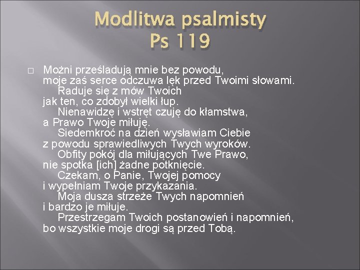 Modlitwa psalmisty Ps 119 � Możni prześladują mnie bez powodu, moje zaś serce odczuwa