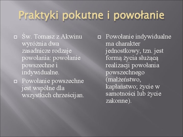 Praktyki pokutne i powołanie Św. Tomasz z Akwinu wyróżnia dwa zasadnicze rodzaje powołania: powołanie