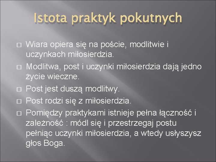 Istota praktyk pokutnych � � � Wiara opiera się na poście, modlitwie i uczynkach